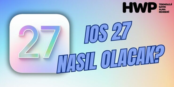iOS 27 ne şekilde olacak? İşte beklenen yenilikler! ios 27 ne şekilde olacak yenilikler neler