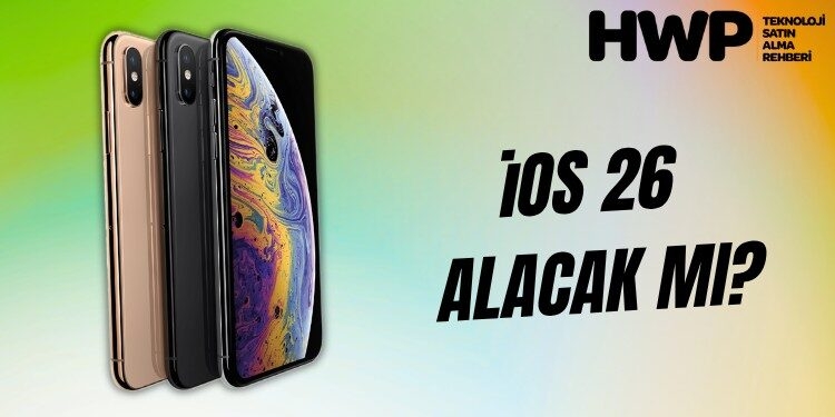 iphone xs ios 26 alacak mı iphone xs yeni güncelleme alacak mı