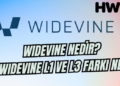 widevine sertifikası nedir widevine nedir widevine l1 l3 farkı ne