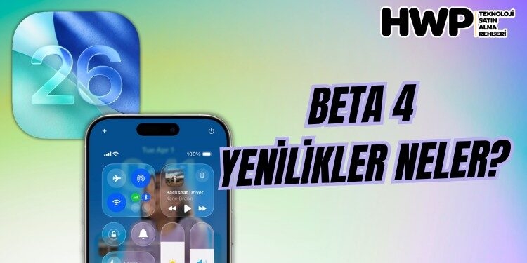 ios 26 beta 4 yenilikler güncellemeler