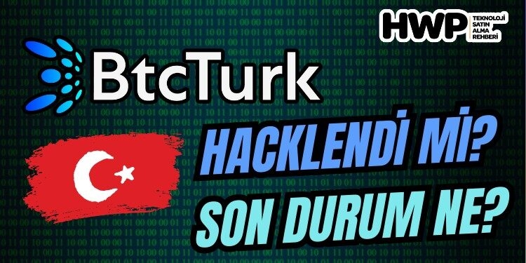 btcturk hacklendi mi btcturk ne oldu btcturk siber saldırı