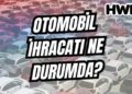türkiye otomotiv ihracatı temmuz 2025 ağustos 2025