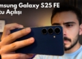 Süreyya Hanımın Muhteşem Değişimi | Samsung S25 FE Kutu Açılışı