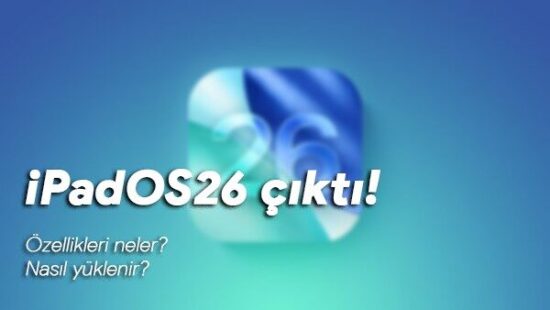 iPadOS 26 resmen çıktı! Özellikleri neler, nasıl yüklenir?