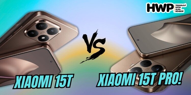 xiaomi 15t vs xiaomi 15t pro karşılaştırması farklar neler