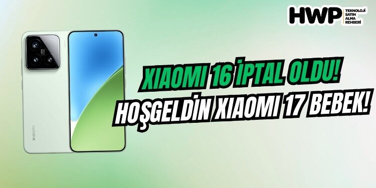 Xiaomi 16 sizlere ömür! Xiaomi 17 resmen duyuruldu! xiaomi 16 iptal xiaomi 17 geliyor ne zaman çıkacak