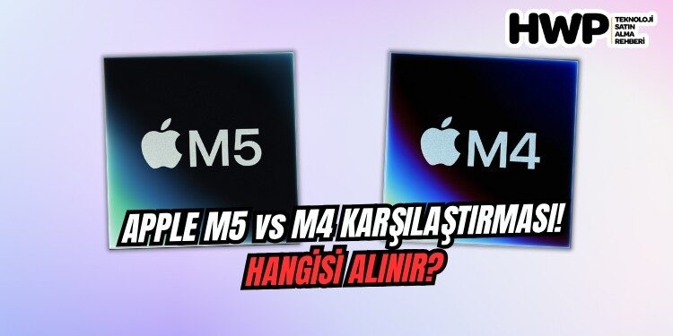 apple m5 vs m4 karşılaştırma apple m5 işlemcisi