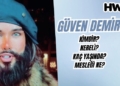 Güven Demir kimdir, nereli, kaç yaşında, mesleği ne, evli mi, eski hali nasıl? güven demir kimdir nereli kaç yaşında evli mi eski hali nasıl mesleği ne