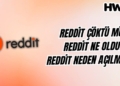 reddit çöktü mü reddit ne oldu reddit neden açılmıyor