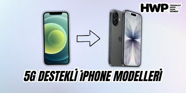 5G destekli iPhone modelleri neler? İşte 5G Apple telefonlar 5g iphone modelleri 5g destekli telefonlar iphone 5g apple telefonlar