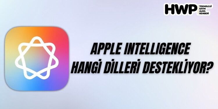 apple intelligence destekli diller apple intelligence hangi dilleri destekliyor