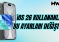 İşte iOS 26 kullananların değiştirmesi gereken 5 ayar! ios 26 değiştirilmesi gereken ayarlar ios 26 değiştirmeniz gereken 5 ayar