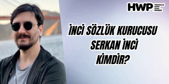 inci sözlük serkan inci kimdir nereli kaç yaşında mesleği ne olayı ne