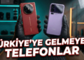 Türkiye'ye Gelmeyen Harika Telefonlar! telefonlar