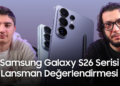 Samsung Galaxy S26 Serisi Lansman Değerlendirmesi | Fiyatları beğendik mi? Samsung