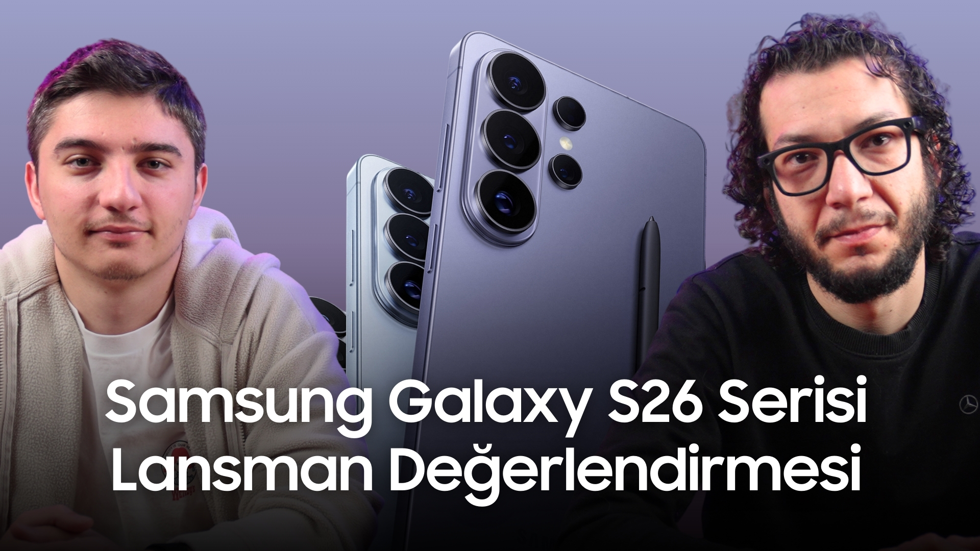 Samsung Galaxy S26 Serisi Lansman Değerlendirmesi | Fiyatları beğendik mi?