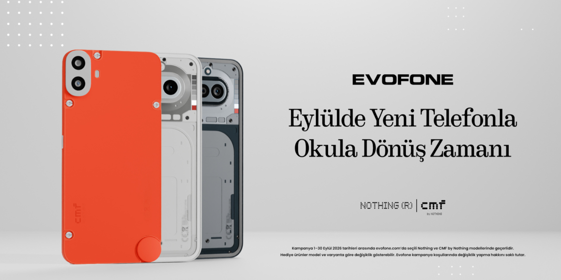 Eylülde Yeni Telefon Arayanlara Özel: EVOFONE’dan Nothing ve CMF Phone Modellerine Zengin Hediye Kampanyası!