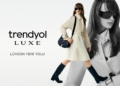 Trendyol, Premium Alışveriş Deneyimini Trendyol Luxe ile Yeniden Kurguluyor!